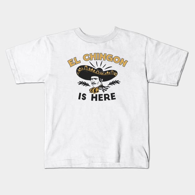 Vintage El Chingon Is Here // Funny Sombrero Chingon Kids T-Shirt by Now Boarding